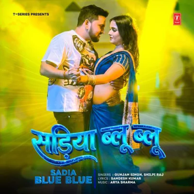 Sadia Blue Blue - Gunjan Singh, Shilpi Raj, Arya Sharma, Sandesh Kumar Mp3 Songs Download